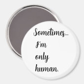 Sometimes...I'm only human. keychain Magnet (Vorderseite/Rückseite)