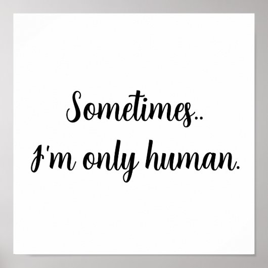 Sometimes...I'm only human. Poster (Vorne)