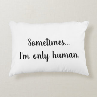 Sometimes..I'm only human. throw pillow Dekokissen