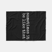 Sometimes It Be Like That Funny Sarcastic Saying  Fleecedecke (Vorderseite (Horizontal))