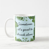 Sometimes It's Good to Drink Alone Funny Truth Kaffeetasse (Links)