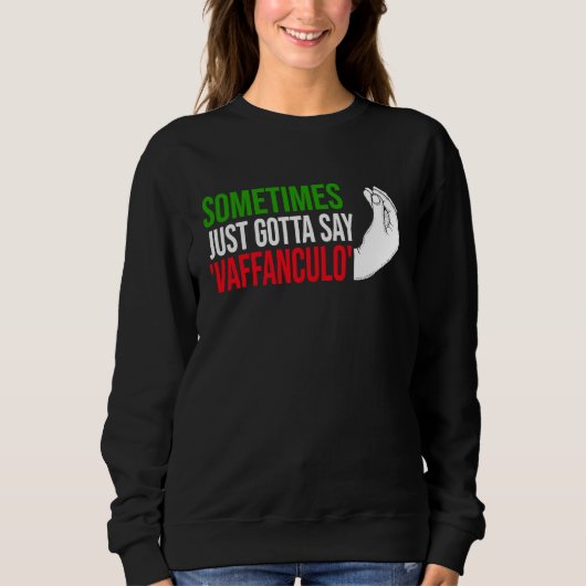 sometimes just gotta say vaffanculo Italy Vaffancu Sweatshirt (Vorderseite)