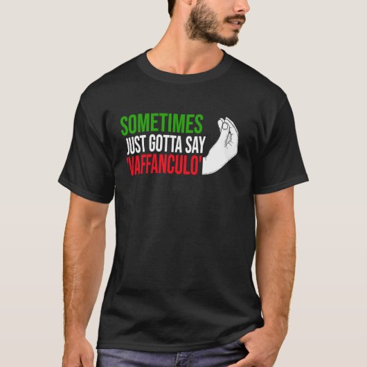 sometimes just gotta say vaffanculo Italy Vaffancu T-Shirt (Vorderseite)