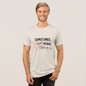 Sometimes, love Means Letting Go Tri-Blend Shirt (Vorderseite voll)