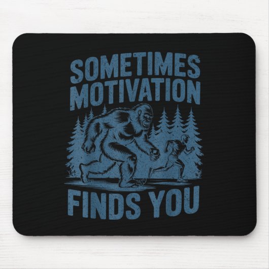 Sometimes Motivation Finds You Funny Bigfoot Runni Mousepad (Vorne)