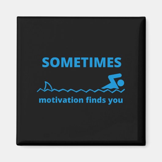 Sometimes Motivation Finds You Funny Quote Shark  Magnet (Vorne)
