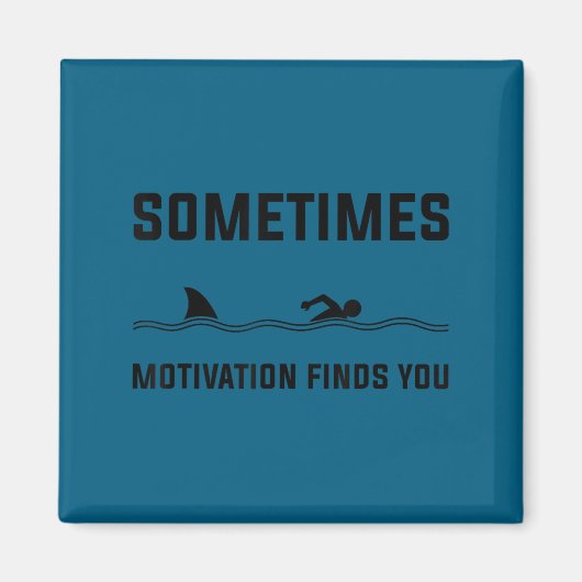 Sometimes Motivation Finds You Swimming Shark Moti Magnet (Vorne)