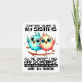 Sometimes Talking To Your Sister Is All The Therap Karte (Vorderseite)