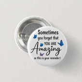 Sometimes You Forget You Are Amazing Button (Vorne & Hinten)