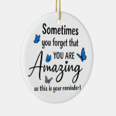 Sometimes You Forget You Are Amazing Keramik Ornament (Rechts)