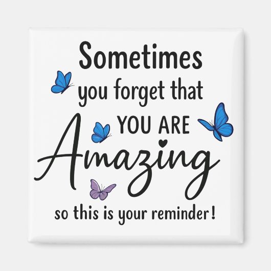 Sometimes You Forget You Are Amazing Magnet (Vorne)