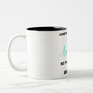 Sometimes You Forget You're Awesome 2 Zweifarbige Tasse