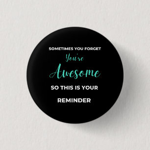 Sometimes You Forget You're Awesome Button