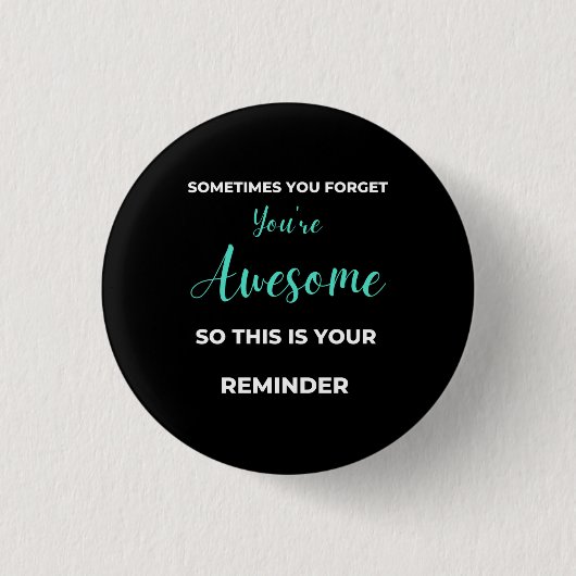 Sometimes You Forget You're Awesome Button (Vorderseite)