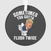 Sometimes You Gotta Flush Twice Ornament (Rückseite)