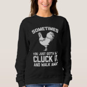 Sometimes You Just Gotta Say Cluck It   Saying Chi Sweatshirt (Vorderseite)
