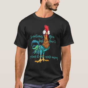 Sometimes You Just Have To Say Cluck It And Walk A T-Shirt