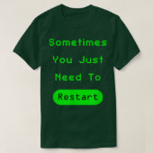 Sometimes You Just Need To RestartVideo Game Chris T-Shirt (Design vorne)