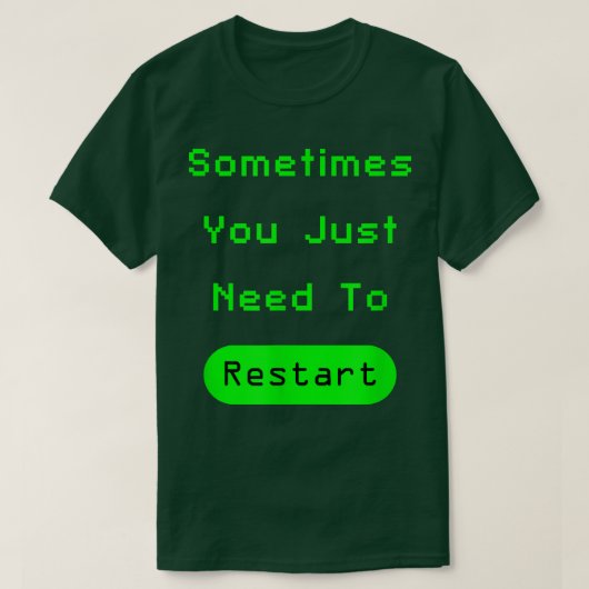 Sometimes You Just Need To RestartVideo Game Chris T-Shirt (Design vorne)