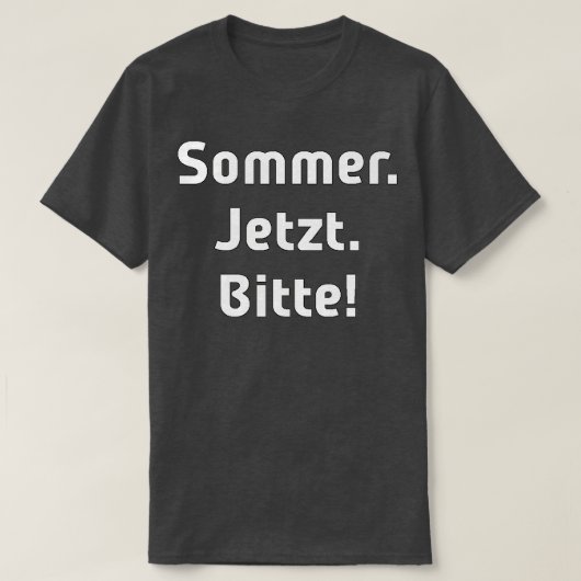 Sommer Jetzt Bitte limitierte Auflage T-Shirt (Design vorne)