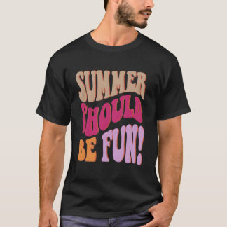 Sommer sollte Spaß sein Sommers farbenfrohe Worte T-Shirt