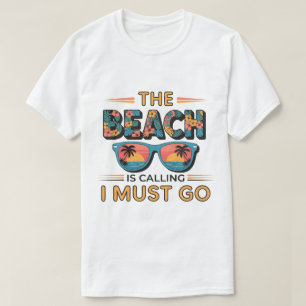 Sommerferien Der Strand ruft Ich muss gehen T-Shirt