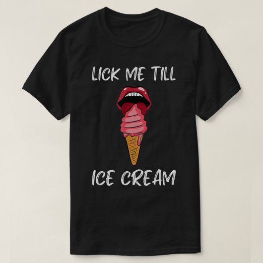 Sommersaison Lick Me to Ice Creme T-Shirt (Design vorne)