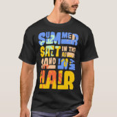 Sommersalz in der Luft Sand in meinem Haar T-Shirt (Vorderseite)