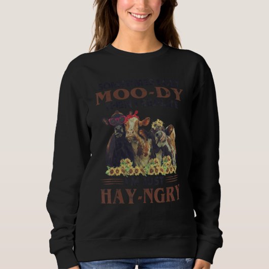 Somtimes I Get Moody Then I Realize Sweatshirt (Vorderseite)