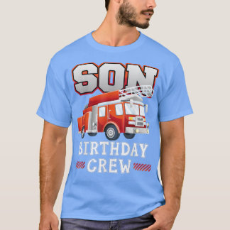 Son Birthday Crew Fire Truck Feuerwehrfamilie Ma T-Shirt