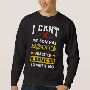 Son hat Badminton praktiziert lustige Eltern Spaß  Sweatshirt