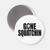 Sonderaktion für das Design von Funny GONE SQUATCH Magnet (Vorderseite/Rückseite)