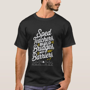 Sonderschullehrer 'Brücken bauen, nicht Barrieren' T-Shirt