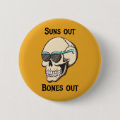 Sonne raus, Knochen raus Skull Pinback Button (Vorderseite)