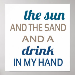 Sonne, Sand, Getränk in der Hand Poster