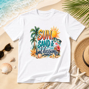Sonne Sand & schlechte Entscheidungen Lustiger Küs T-Shirt