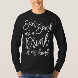 Sonne, Sand und ein Drink in meiner Hand Junggesel T-Shirt