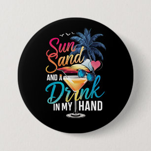 Sonne Sand und ein Drink in meiner Hand Strandkreu Button