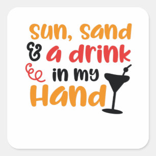 Sonne, Sand und ein Getränk in meiner Hand Quadratischer Aufkleber