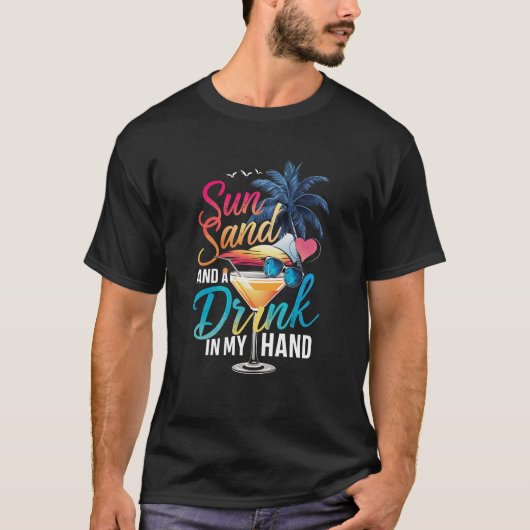 Sonne und ein Getränk in meiner Hand Beach Cruise T-Shirt (Vorderseite)
