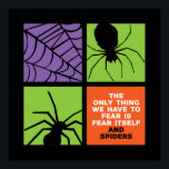 Sonnenangst vor Spider Arachnophobie Halloween Poster<br><div class="desc">Das Einzige, was wir fürchten müssen, ist die Angst selbst und die Spaltung der Arachnophobie. Hübsches Halloween-Design, wenn man Trick oder Treat geht. Diese gruselige und freakige Merchandise eignet sich hervorragend für ein lustiges Halloween-Party mit beängstigendem Gespür oder Horror Motiv. Gehen Sie gut mit Ihrer Halloween-Dekoration von Kürbislaterne Kürbis, Geist,...</div>