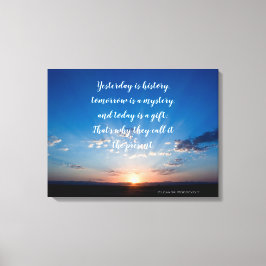 Sonnenaufgang ist heute ein Geschenk inspirierende Leinwanddruck