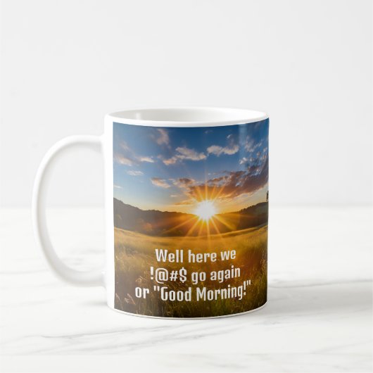Sonnenaufgang Spaß Guten Morgen Grumpy Zitat Kaffeetasse (Links)