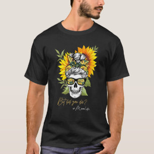 Sonnenblume, aber hast du mit Bandana Skull Die? T-Shirt