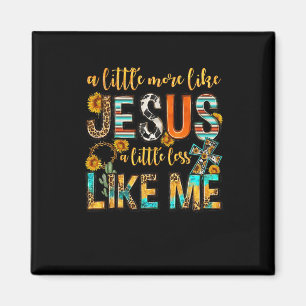 Sonnenblume ein bisschen mehr wie Jesus weniger wi Magnet