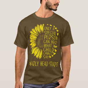 Sonnenblume Früh-Head Start Spezielle Person kann  T-Shirt