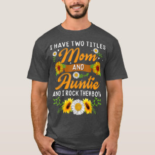 Sonnenblume Ich habe zwei Titel Mama und Tantentin T-Shirt
