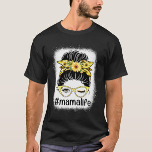 Sonnenblume Mama Life Messy Bun Bleaches Mother s T-Shirt