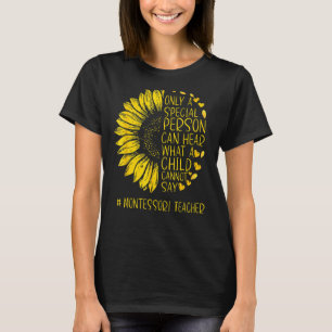 Sonnenblume Montessori Lehrer Spezielle Person kan T-Shirt