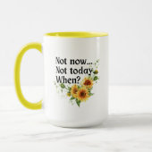 Sonnenblume: Nicht heute. Nicht jetzt. Wann? Tasse (Links)